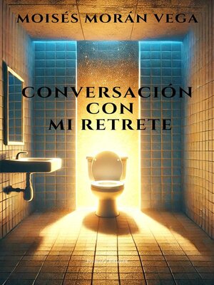 cover image of Conversación con mi retrete. Microteatro